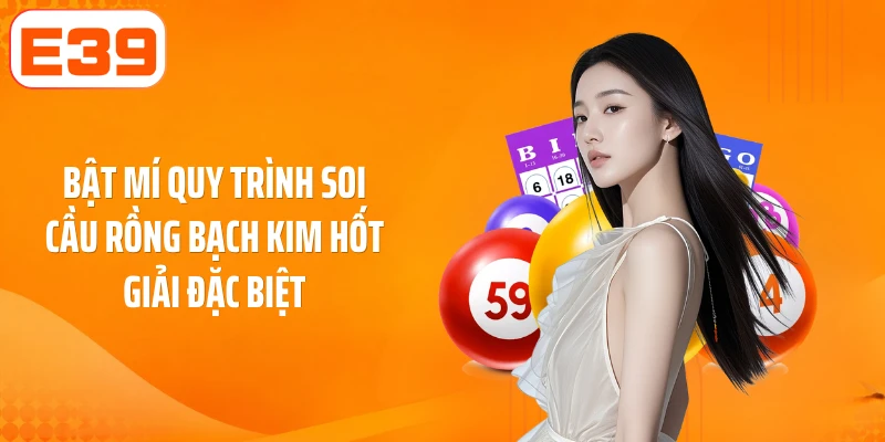 Bật mí quy trình soi cầu rồng bạch kim hốt giải đặc biệt